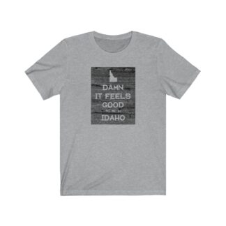 Damn It Feels Good To Be In Idaho Cotton/Poly Blend T Shirt